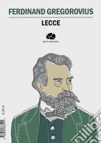 Lecce. Ediz. tedesca e italiana libro di Gregorovius Ferdinand