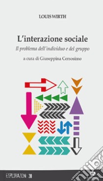 L'interazione sociale. Il problema dell'individuo e del gruppo libro di Wirth Louis; Cersosimo G. (cur.)