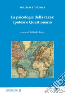 La psicologia della razza: ipotesi e questionario libro di Thomas William I.; Rauty R. (cur.)