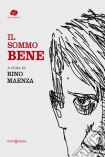 Il sommo Bene libro di Maenza R. (cur.)