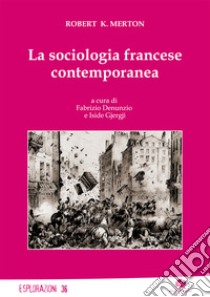 La sociologia francese contemporanea libro di Merton Robert K.; Denunzio F. (cur.); Gjergji I. (cur.)