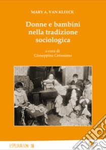 Donne e bambini nella tradizione sociologica libro di Van Kleeck Mary A.; Cersosimo G. (cur.)