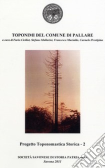 Toponimi del Comune di Pallare libro di Ciciliot F. (cur.); Mallarini S. (cur.); Murialdo F. (cur.)