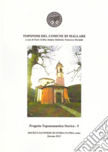 Toponimi del Comune di Mallare libro di Ciciliot Furio; Mallarini Stefano; Murialdo Francesco
