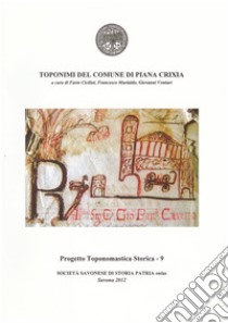Toponimi del Comune di Piana Crixia libro di Ciciliot Furio; Murialdo Francesco; Venturi Giovanni