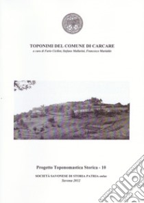 Toponimi del Comune di Carcare libro di Ciciliot Furio; Mallarini Stefano; Murialdo Francesco