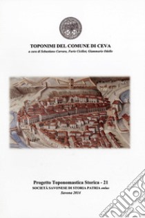 Toponimi del Comune di Ceva libro di Carrara Sebastiano; Ciciliot Furio; Odello Giammario