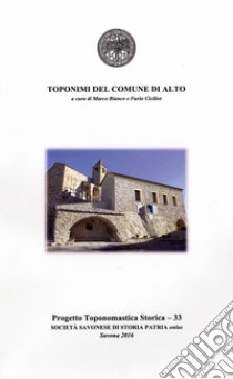 Toponimi del Comune di Alto libro di Bianco Marco; Ciciliot Furio