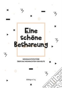 Eine schöne Beshareung. Weihnachtstextüre über das Weihnachten von heute libro di Gemmato Christian