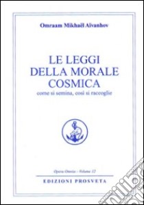 La legge della morale cosmica libro di Aïvanhov Omraam Mikhaël; Bellocchio E. (cur.)