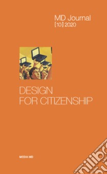 MD Journal (2020). Vol. 10: Design for citizenship libro di Dal Buono V. (cur.); Zannoni M. (cur.); Sinni G. (cur.)