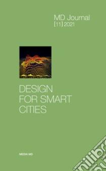 MD Journal (2021). Vol. 11: Smart City libro di Lelli G. (cur.); Fabbri I. (cur.); Scodeller D. (cur.)