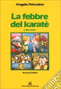 La febbre del karatè libro di Petrosino Angelo