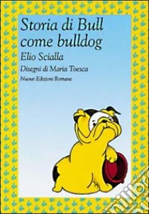 Storia di Bull come bulldog libro di Scialla Elio