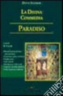 La Divina Commedia. Paradiso. Decodificazione, note, latinismi, arcaismi, giudizi critici... libro di Alighieri Dante