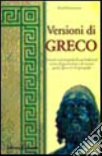 Versioni di greco. Temi di versioni graduali con traduzioni di grammatica e di sintassi libro di Giannattasio Ezio