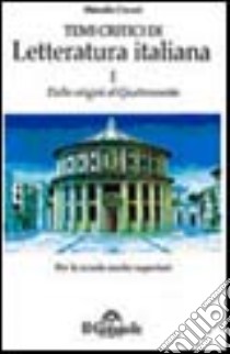 Temi critici di letteratura. Vol. 1: Dalle origini al '400 libro di Craveri Marcello