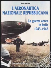 L'aeronautica nazionale repubblicana libro di Arena Nino