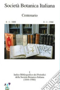 Indice bibliografico dei periodici della Società Botanica Italiana (1844-1986) libro