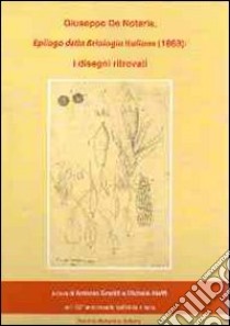 Giuseppe De Notaris. Epilogo della briologia italiana (1869). I disegni ritrovati. Ediz. illustrata libro di Graniti A. (cur.); Aleffi M. (cur.)