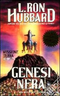 Missione terra. Vol. 2: Genesi nera libro di Hubbard L. Ron; Ferrari M. (cur.); Mazzoni R. (cur.)