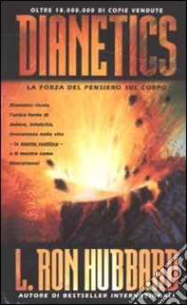 Dianetics. La forza del pensiero sul corpo libro di Hubbard L. Ron