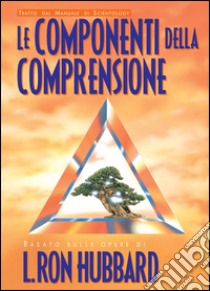 Le componenti della comprensione libro di Hubbard L. Ron