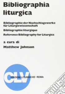 Bibliographia liturgica libro di Johnson M. (cur.)