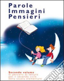 Parole e immagini. Percorsi di lettura. Per il 2° ciclo. Vol. 2 libro