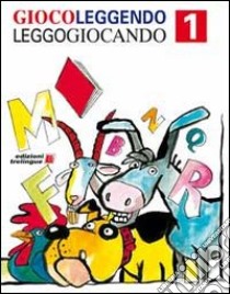 Giocoleggendo leggogiocando. Percorso per imparare a leggere. Per la 1ª classe elementare libro