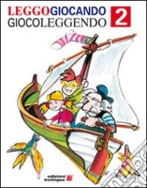 Leggogiocando giocoleggendo. Percorso per imparare a leggere. Per la 2ª classe elementare libro