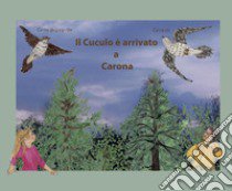 Il Cuculo è arrivato a Carona. Ediz. ridotta libro di Botticchio B. (cur.)