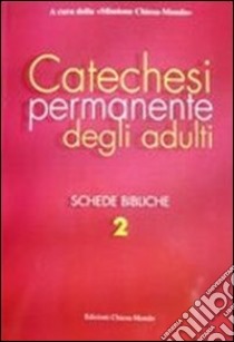 Catechesi permanente degli adulti. Schede bibliche. Vol. 2 libro