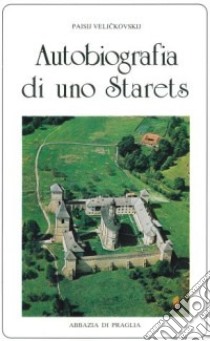 Autobiografia di uno starets libro di Velickovskij Paisij