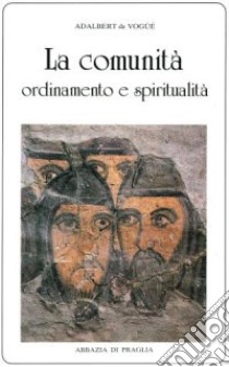 La comunità. Ordinamento e spiritualità libro di Vogüé Adalbert de