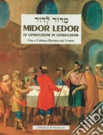 Midor Ledor. Di generazione in generazione. Vita e cultura ebraica nel Veneto libro di Tremolada Timoteo