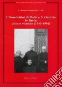 I benedettini di Daila e S. Onofrio in Istria: ultime vicende (1940-1950) libro di Tamburrino Giuseppe