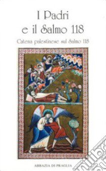 I Padri e il salmo 118. Catena palestinese sul salmo 118 libro di Artioli M. B. (cur.)