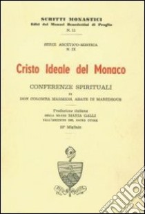 Cristo Ideale del Monaco. Conferenze spirituali libro di Marmion Columba