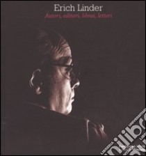 Autori, editori, librai, lettori libro di Linder Erich; Marazzi M. (cur.)