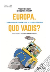 Europa, quo vadis? La sfida sovranista alle elezioni europee libro di Becchi Paolo; Palma Giuseppe