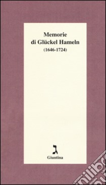Memorie di Glückel Hameln (1646-1724) libro di Hameln Glückel