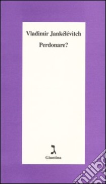 Perdonare? libro di Jankélévitch Vladimir