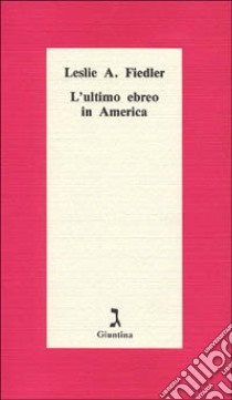 L'ultimo ebreo in America libro di Fiedler Leslie