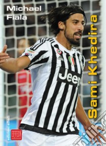 Sami Khedira libro di Fiala Michael