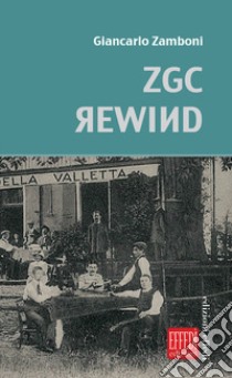 Zgc rewind libro di Zamboni Giancarlo