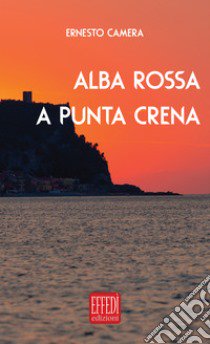 Alba rossa a punta crena libro di Camera Ernesto