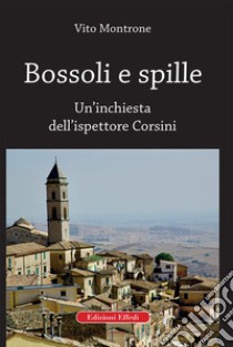 Bossoli e spille. Un'inchiesta dell'ispettore Corsini libro di Montrone Vito