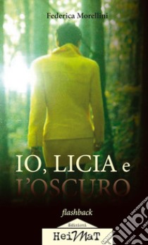 Io, Licia e l'oscuro libro di Morellini Federica