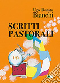 Scritti pastorali libro di Bianchi Ugo Donato; Aufiero A. (cur.)